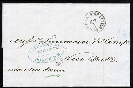 PUERTO RICO 1867 (16 Feb) FL from Ponce to New York, with blue forwarding agents cachet "Forwarded by L.Toro & Co. Ponce, P.R.", endorsed "Via New Haven", with date stamp "New York Ship...